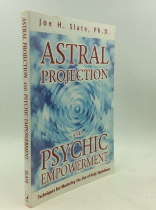 Item #176611 ASTRAL PROJECTION AND PSYCHIC EMPOWERMENT: Techniques for Mastering the Out-of-Body...