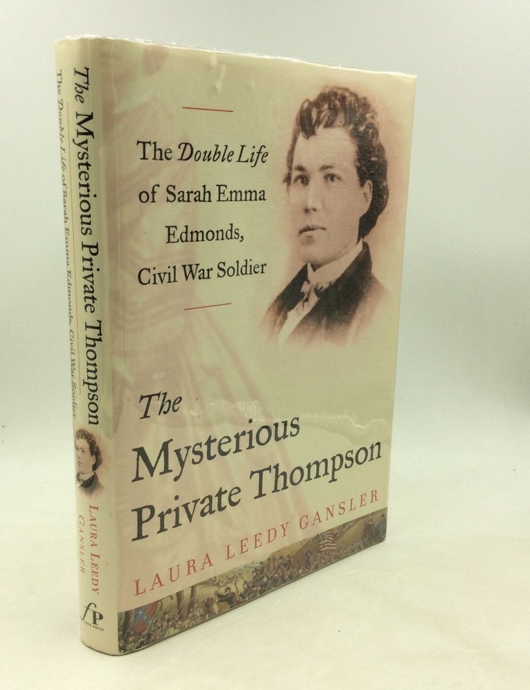 The Mysterious Private Thompson The Double Life Of Sarah Emma Edmonds Civil War Soldier 1502