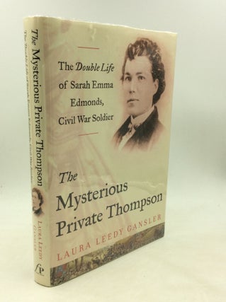 Item #176677 THE MYSTERIOUS PRIVATE THOMPSON: The Double Life of Sarah Emma Edmonds, Civil War...
