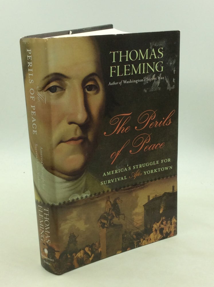 Item #176711 THE PERILS OF PEACE: America's Struggle for Survival after Yorktown. Thomas Fleming.