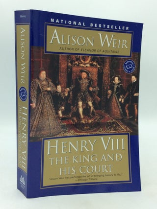Item #176786 HENRY VIII: The King and His Court. Alison Weir