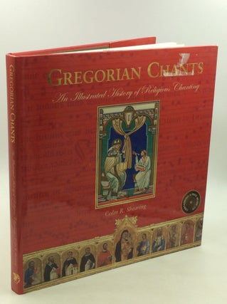 Item #176822 GREGORIAN CHANTS: An Illustrated History of Religious Chanting. Colin R. Shearing