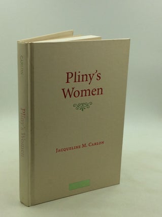 Item #176838 PLINY'S WOMEN: Constructing Virtue and Creating Identity in the Roman World....
