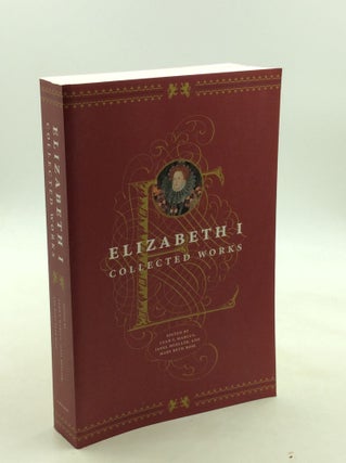 Item #176856 ELIZABETH I: Collected Works. Janel Mueller Leah S. Marcus, ed Mary Beth Rose