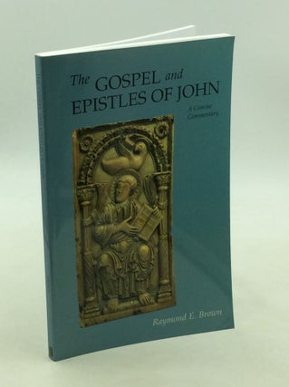 Item #176872 THE GOSPEL AND EPISTLES OF JOHN: A Concise Commentary. Raymond E. Brown