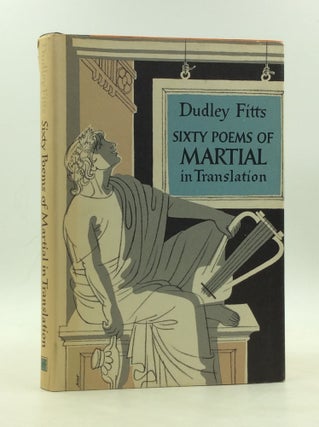 Item #176919 SIXTY POEMS OF MARTIAL in Translation. Dudley Fitts