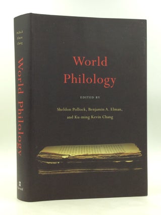 Item #176930 WORLD PHILOLOGY. Benjamin A. Elman Sheldon Pollock, eds Ku-ming Kevin Chang