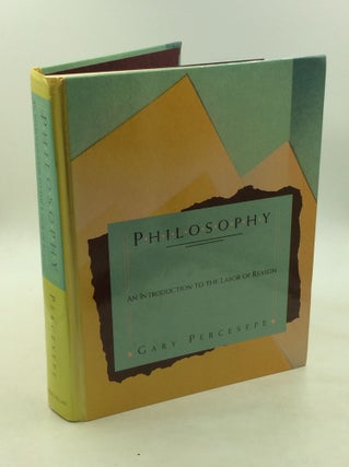 Item #177022 PHILOSOPHY: An Introduction to the Labor of Reason. Gary Percesepe