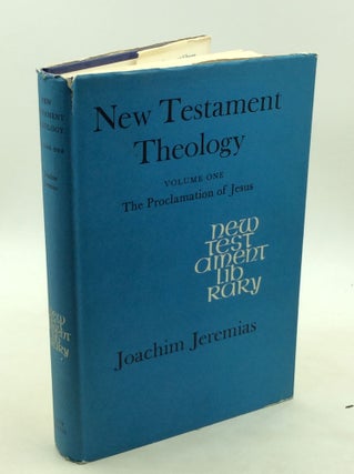 Item #177079 NEW TESTAMENT THEOLOGY, Part One: The Proclamation of Jesus. Joachim Jeremias