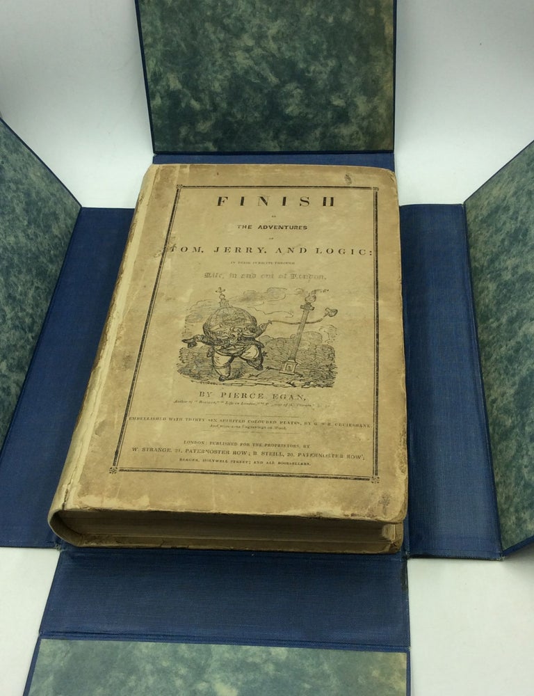 Item #177103 PIERCE EGAN'S FINISH TO THE ADVENTURES OF TOM, JERRY, AND LOGIC, in Their Pursuits through Life in and out of London. Pierce Egan.