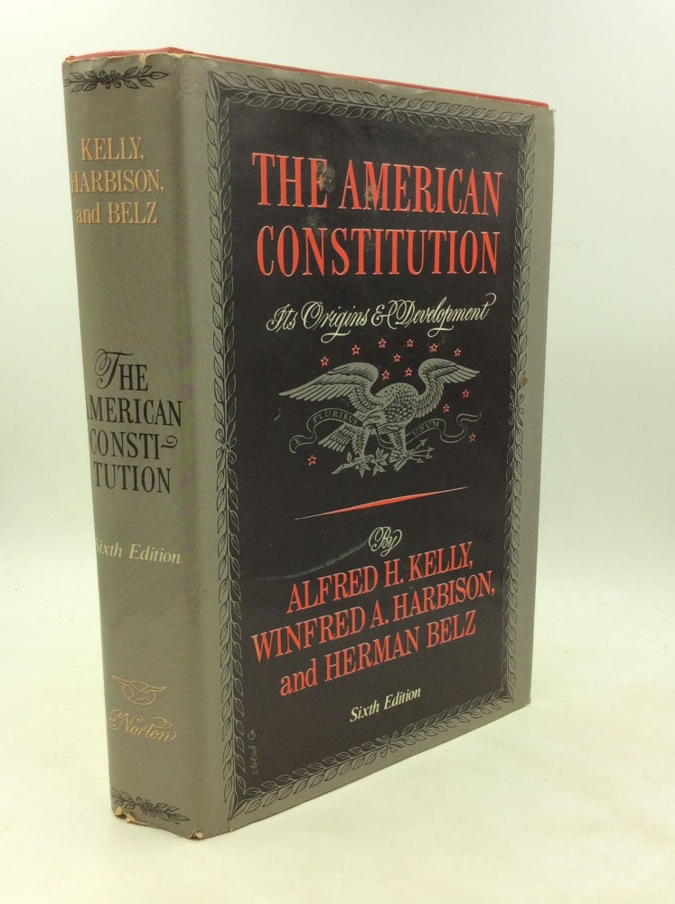 Item #177112 THE AMERICAN CONSTITUTION: Its Origins and Development. Winfred A. Harbison Alfred H. Kelly, Herman Belz.