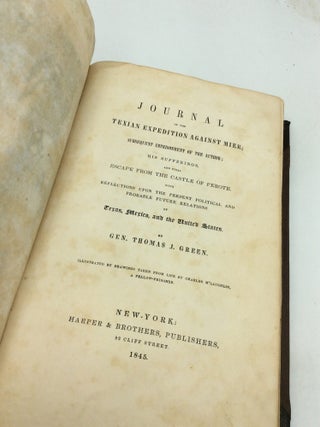 JOURNAL OF THE TEXIAN EXPEDITION AGAINST MIER; Subsequent Imprisonment of the Author; His Sufferings, and Final Escape from the Castle of Perote, With Reflections upon the Present Political and Probable Future Relations of Texas, Mexico, and the United States.