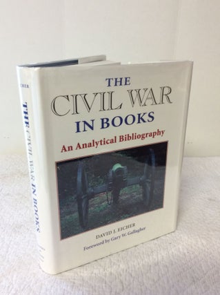Item #177202 THE CIVIL WAR IN BOOKS: An Analytical Bibliography. David J. Eicher