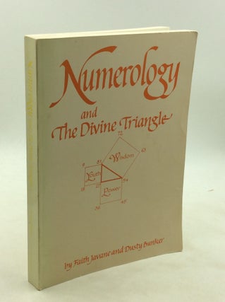 Item #177286 NUMEROLOGY AND THE DIVINE TRIANGLE. Faith Javane, Dusty Bunker