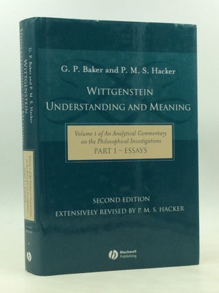 Item #177360 WITTGENSTEIN: UNDERSTANDING AND MEANING, Part I: Essays. G P. Baker, P M. S. Hacker