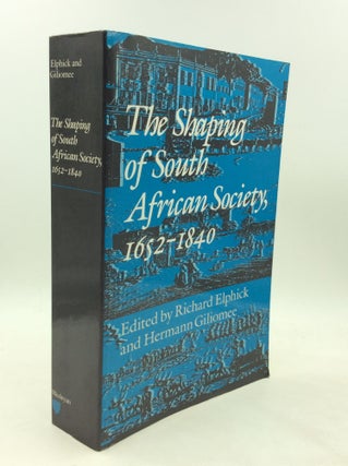 Item #177503 THE SHAPING OF SOUTH AFRICAN SOCIETY, 1652-1840. Richard Elphick, eds Hermann Giliomee