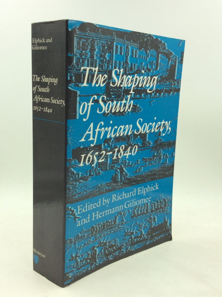 Item #177503 THE SHAPING OF SOUTH AFRICAN SOCIETY, 1652-1840. Richard Elphick, eds Hermann Giliomee.