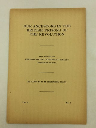 Item #177512 OUR ANCESTORS IN THE BRITISH PRISONS OF THE REVOLUTION. Capt. H. M M. Richards