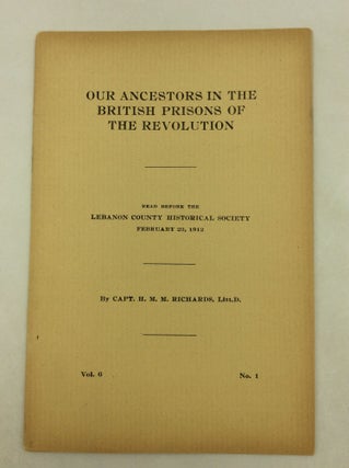 Item #177512 OUR ANCESTORS IN THE BRITISH PRISONS OF THE REVOLUTION. Capt. H. M. M. Richards