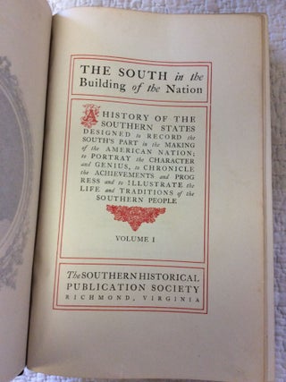 THE SOUTH IN THE BUILDING OF THE NATION: A History of the Southern States Designed to Record the South's Part in the Making of the American Nation; to Portray the Character and Genius, to Chronicle the Achievements and Progress and to Illustrate the Life and Traditions of the Southern People