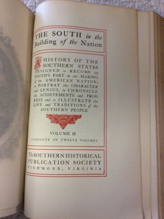 THE SOUTH IN THE BUILDING OF THE NATION: A History of the Southern States Designed to Record the South's Part in the Making of the American Nation; to Portray the Character and Genius, to Chronicle the Achievements and Progress and to Illustrate the Life and Traditions of the Southern People