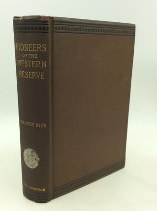Item #177543 PIONEERS OF THE WESTERN RESERVE. Harvey Rice
