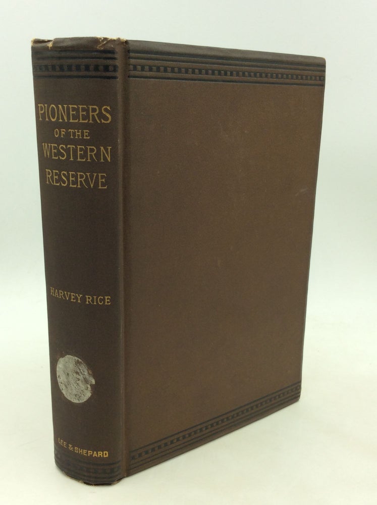 Item #177543 PIONEERS OF THE WESTERN RESERVE. Harvey Rice.