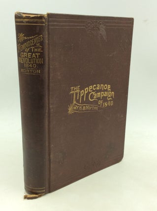 Item #177546 REMINISCENCES OF THE LOG CABIN & HARD CIDER CAMPAIGN / TIPPECANOE SONGS OF THE LOG...