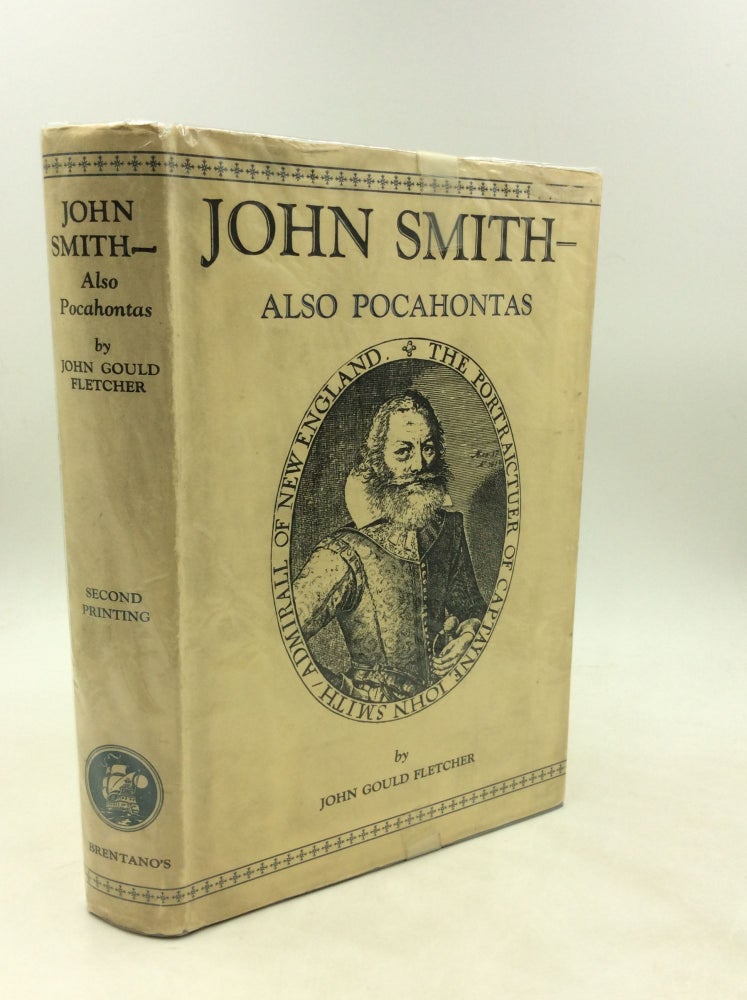 Item #177551 JOHN SMITH - Also Pocahontas. John Gould Fletcher.
