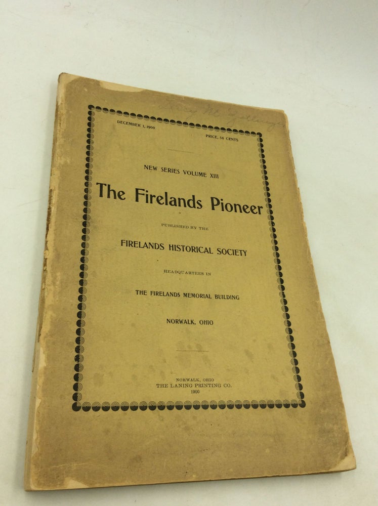 Item #177584 THE FIRELANDS PIONEER: New Series, Volume XIII (December 1, 1900)