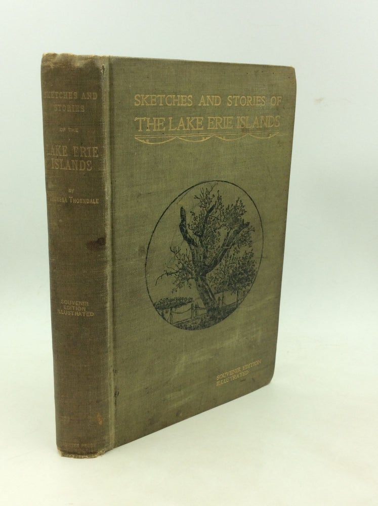 Item #177591 SKETCHES AND STORIES OF THE LAKE ERIE ISLANDS. Theresa Thorndale.