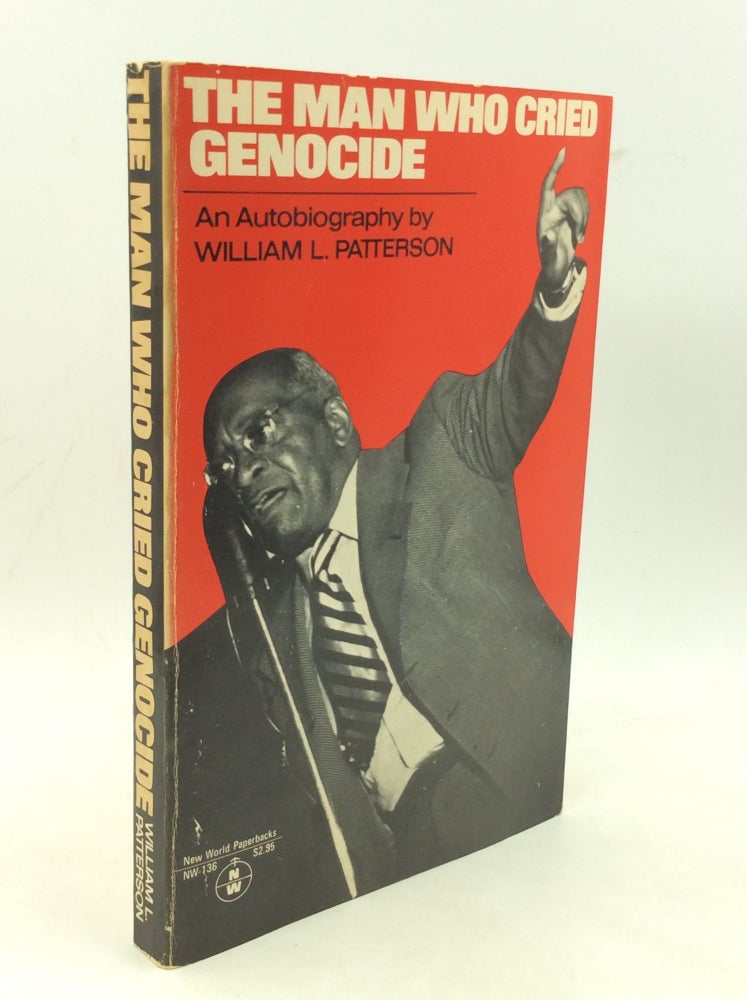 Item #177605 THE MAN WHO CRIED GENOCIDE: An Autobiography. William L. Patterson.