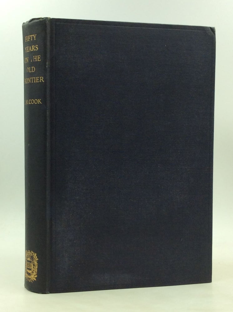 James H. Cook Ranchman FIFTY YEARS ON THE OLD FRONTIER as a Cowboy, Hunter, Guide, Scout, and ...