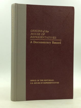 Item #177713 ORIGINS OF THE HOUSE OF REPRESENTATIVES: A Documentary Record. ed Bruce A. Ragsdale