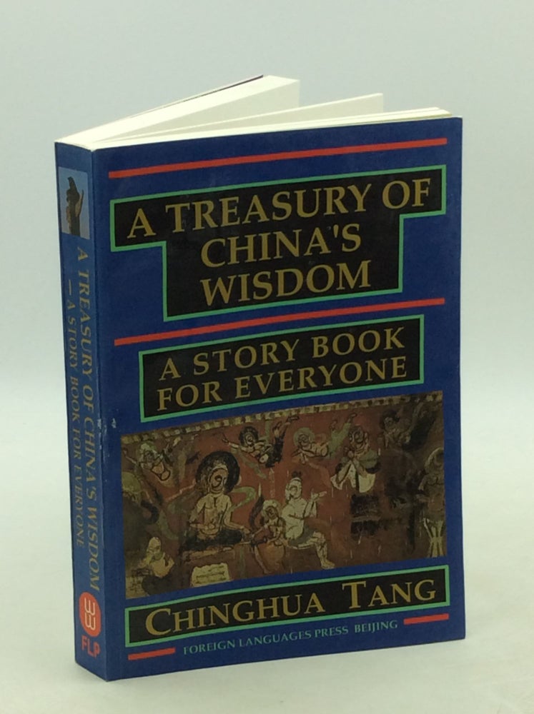 Item #177762 A TREASURY OF CHINA'S WISDOM - A Story Book for Everyone. Chinghua Tang.