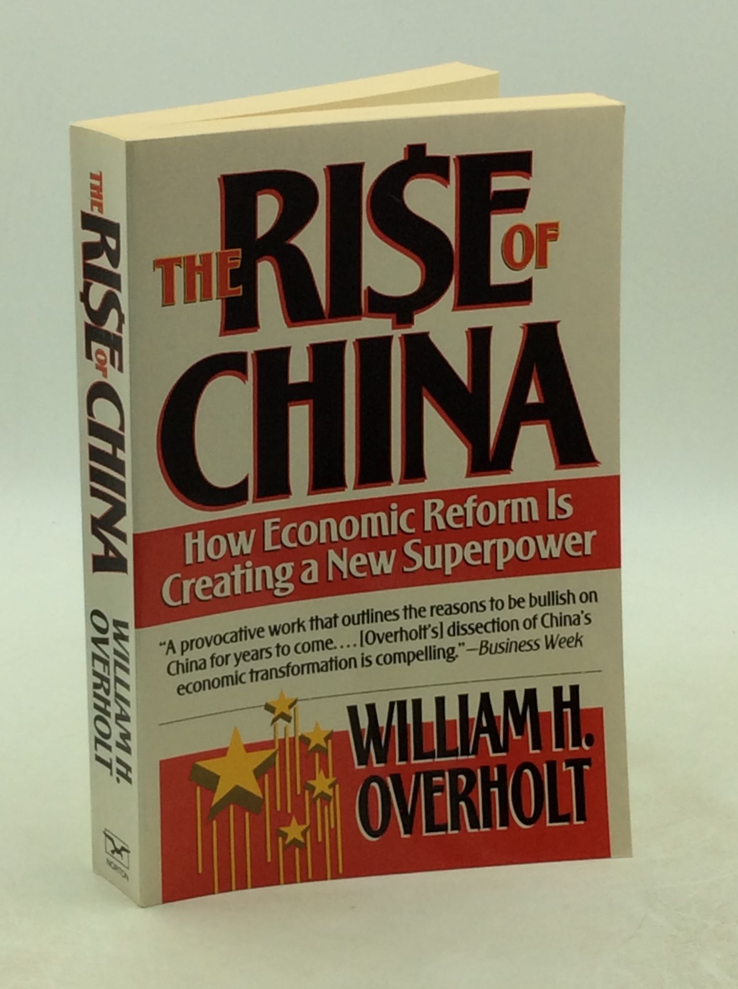 THE RISE OF CHINA: How Economic Reform Is Creating a New