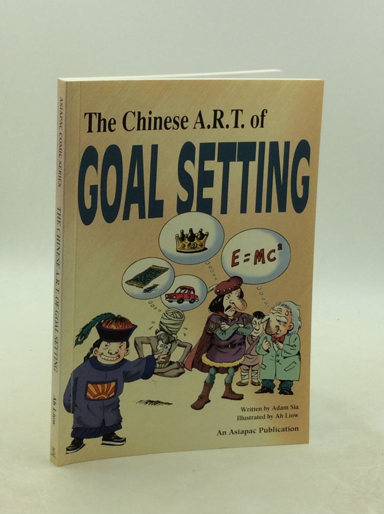 Item #177787 THE CHINESE A.R.T. OF GOAL SETTING. Adam Sia.