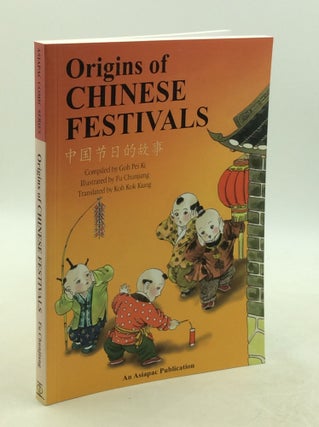 Item #177794 ORIGINS OF CHINESE FESTIVALS. comp Goh Pei Ki