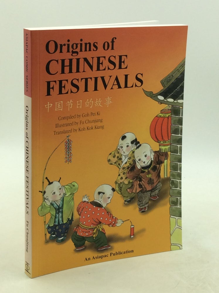 Item #177794 ORIGINS OF CHINESE FESTIVALS. comp Goh Pei Ki.
