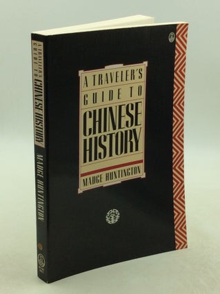 Item #177795 A TRAVELER'S GUIDE TO CHINESE HISTORY. Madge Huntington