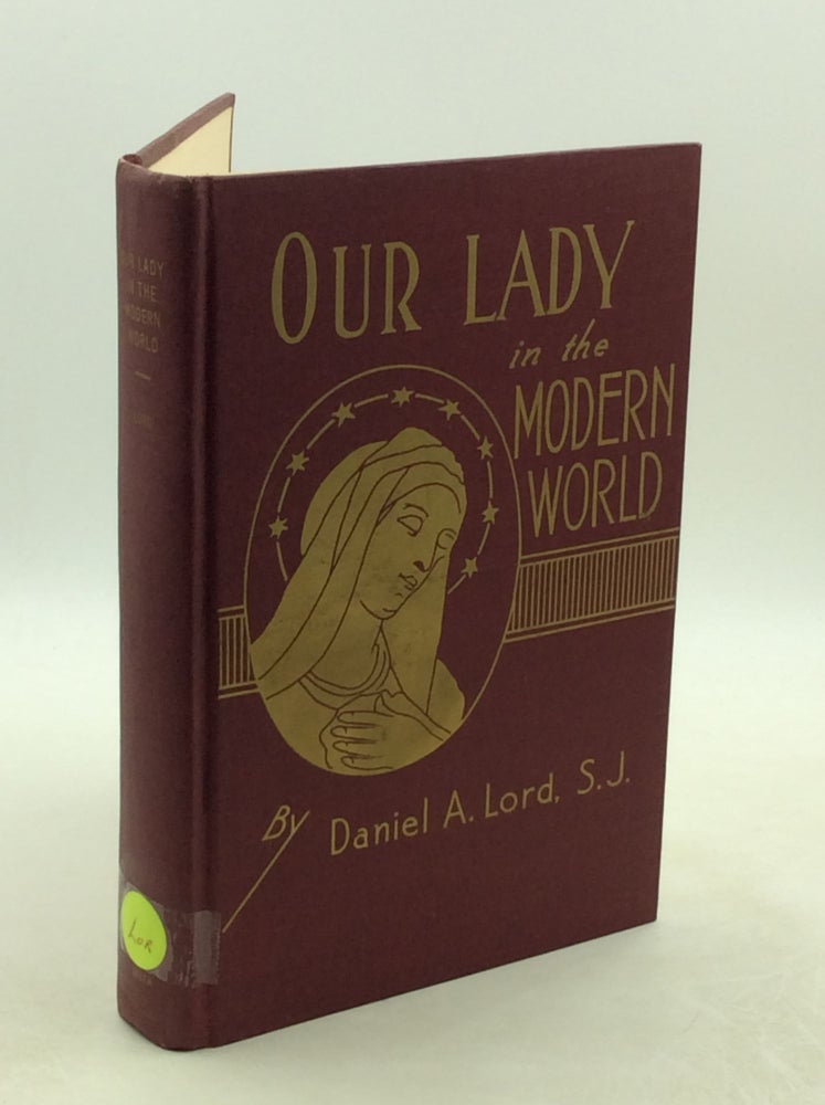 Item #177819 OUR LADY IN THE MODERN WORLD. Daniel A. Lord.