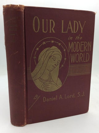 Item #177819 OUR LADY IN THE MODERN WORLD. Daniel A. Lord