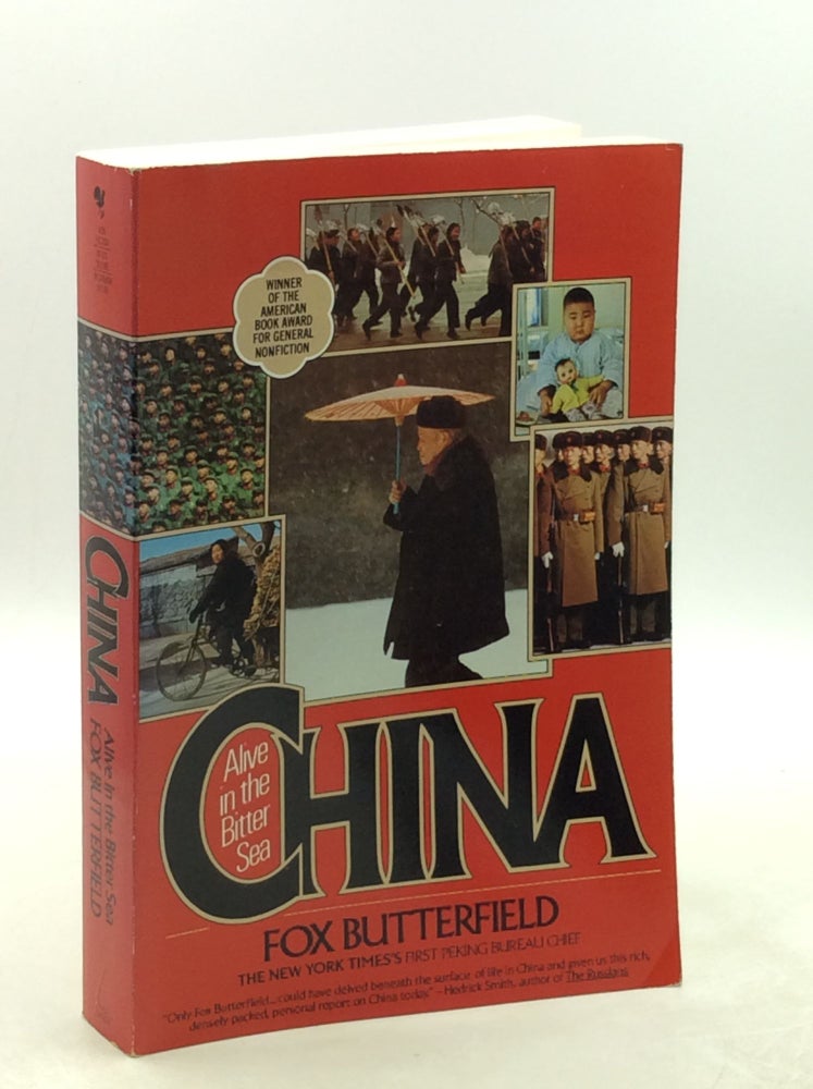 Item #177831 CHINA: ALIVE IN THE BITTER SEA. Fox Butterfield.