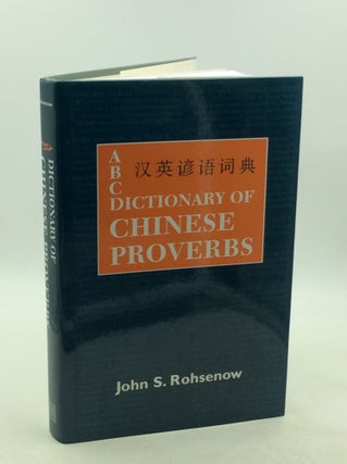 Item #177832 ABC DICTIONARY OF CHINESE PROVERBS. John S. Rohsenow