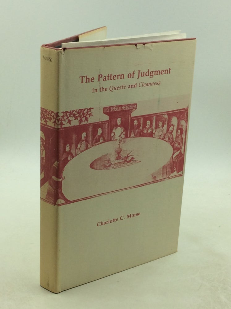 Item #177884 THE PATTERN OF JUDGMENT IN THE QUESTE AND CLEANNESS. Charlotte C. Morse.