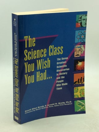 Item #177912 THE SCIENCE CLASS YOU WISH YOU HAD... The Seven Greatest Scientific Discoveries in...