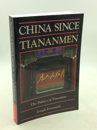 Item #177929 CHINA SINCE TIANANMEN: The Politics of Transition. Joseph Fewsmith