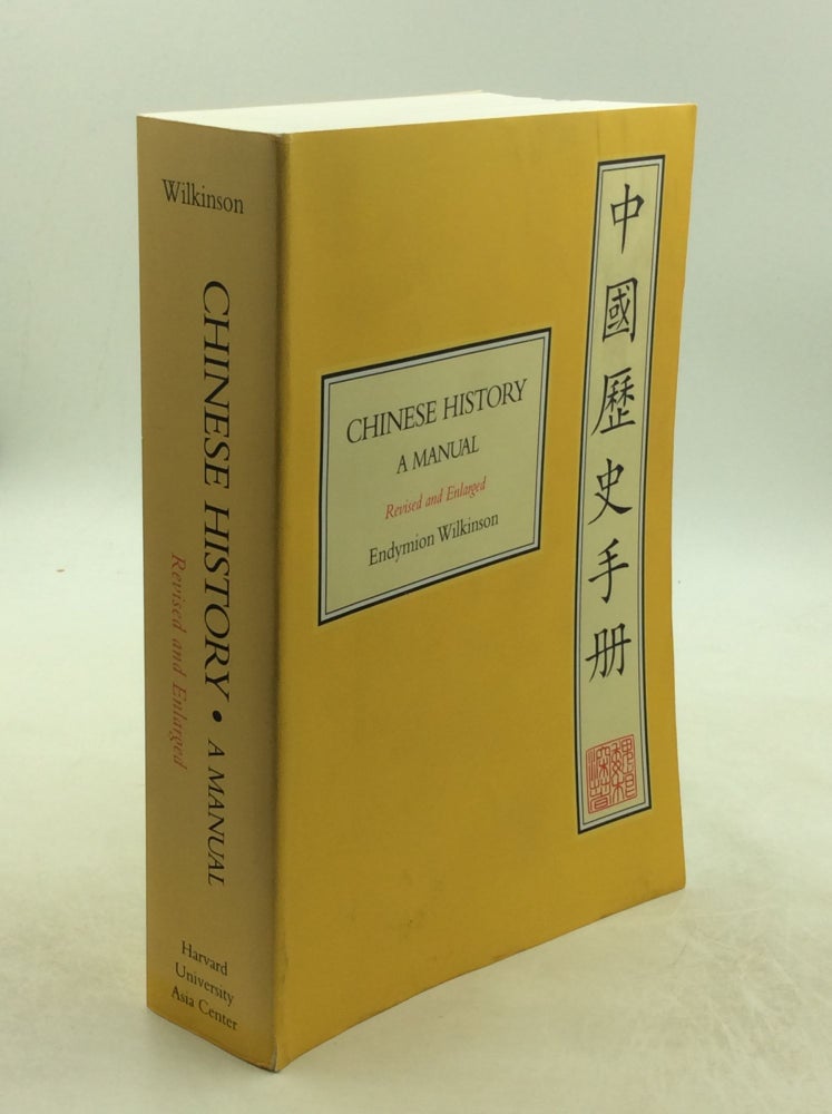 Item #177933 CHINESE HISTORY: A Manual. Endymion Wilkinson.