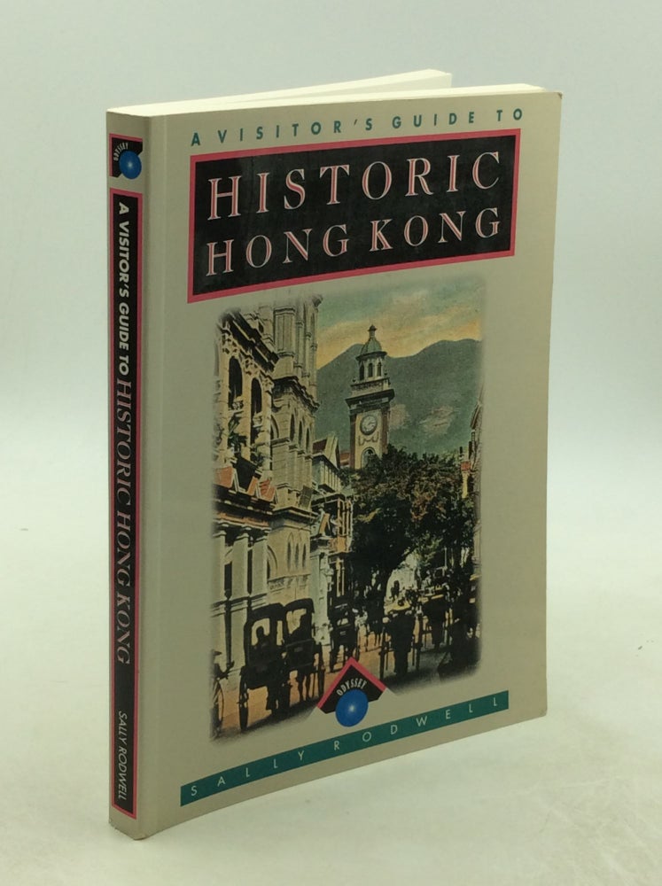 Item #177934 HISTORIC HONG KONG: A Visitor's Guide. Sally Rodwell.