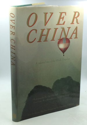 Item #177956 OVER CHINA: A Celestial View of the Middle Kingdom. Kevin Sinclair, Georg Gerster...